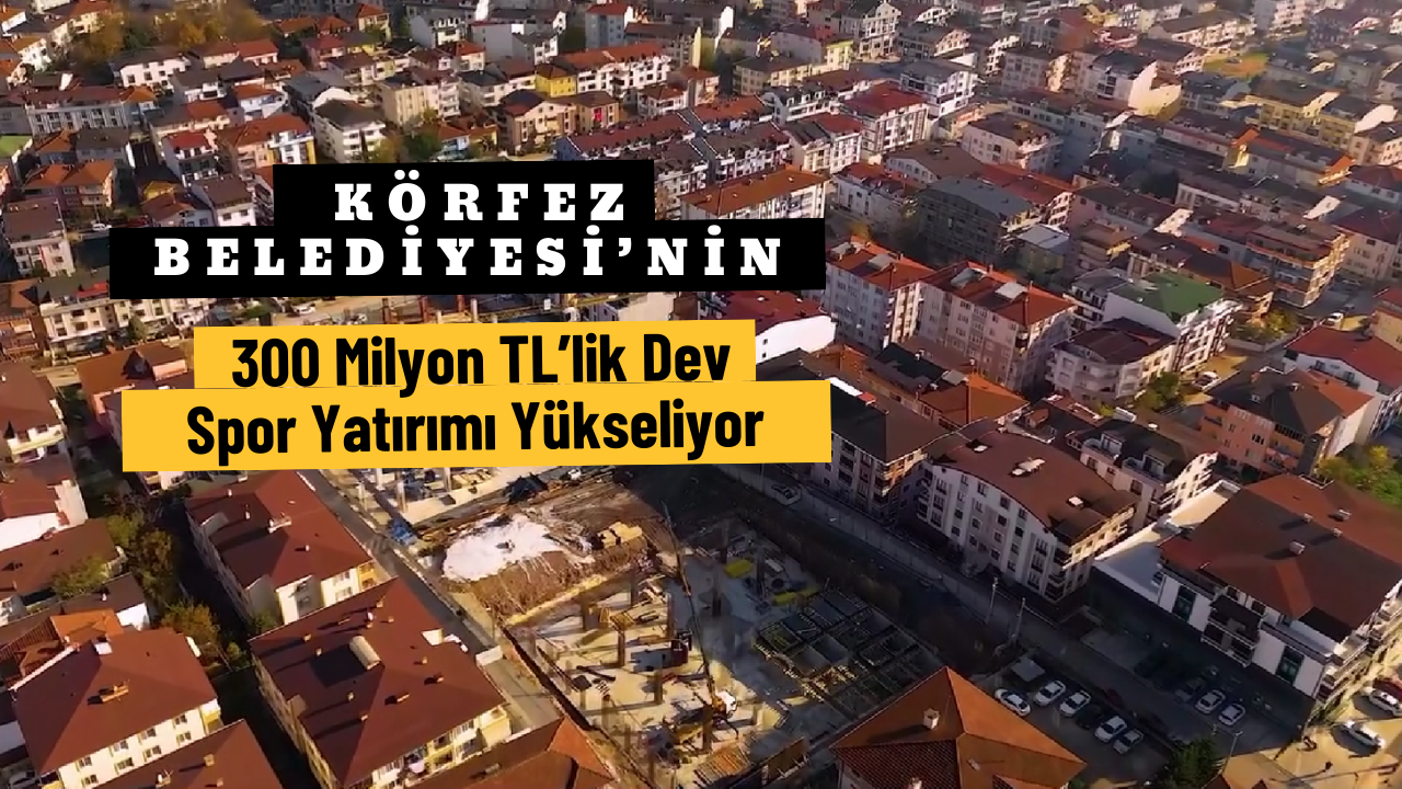 Körfez Belediyesinden Dev Spor Yatırımı