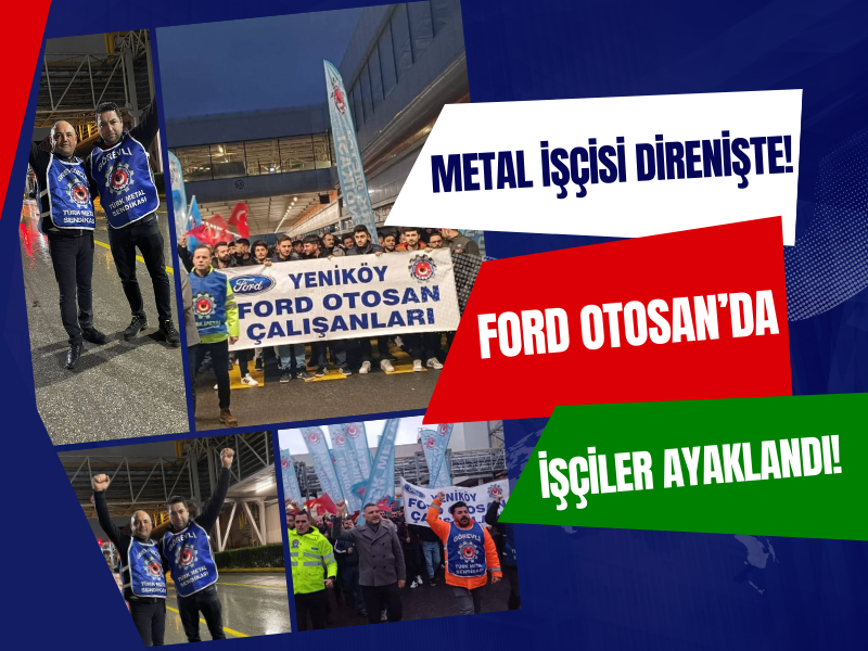 Metal Işçisi Direnişte Ford Işçisi Ayaklandı