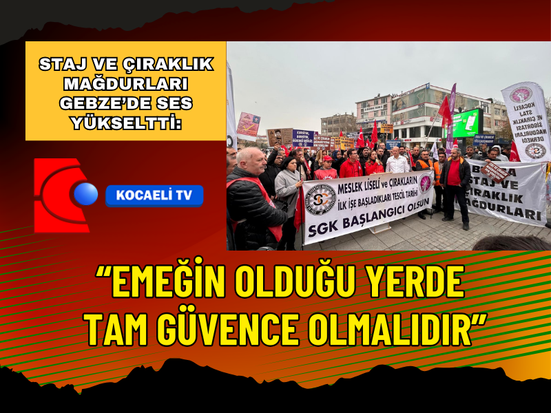 Staj Ve Çıraklık Mağdurları Gebze De Eylem Yaptı