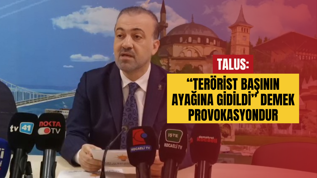 Talus Teröri̇st Başinin Ayağina Gi̇di̇ldi̇ Demek Provokasyondur