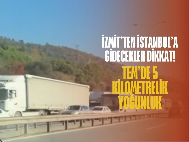 Tem Otoyolu Istanbul Trafik Yogunlugu Izmit 2025