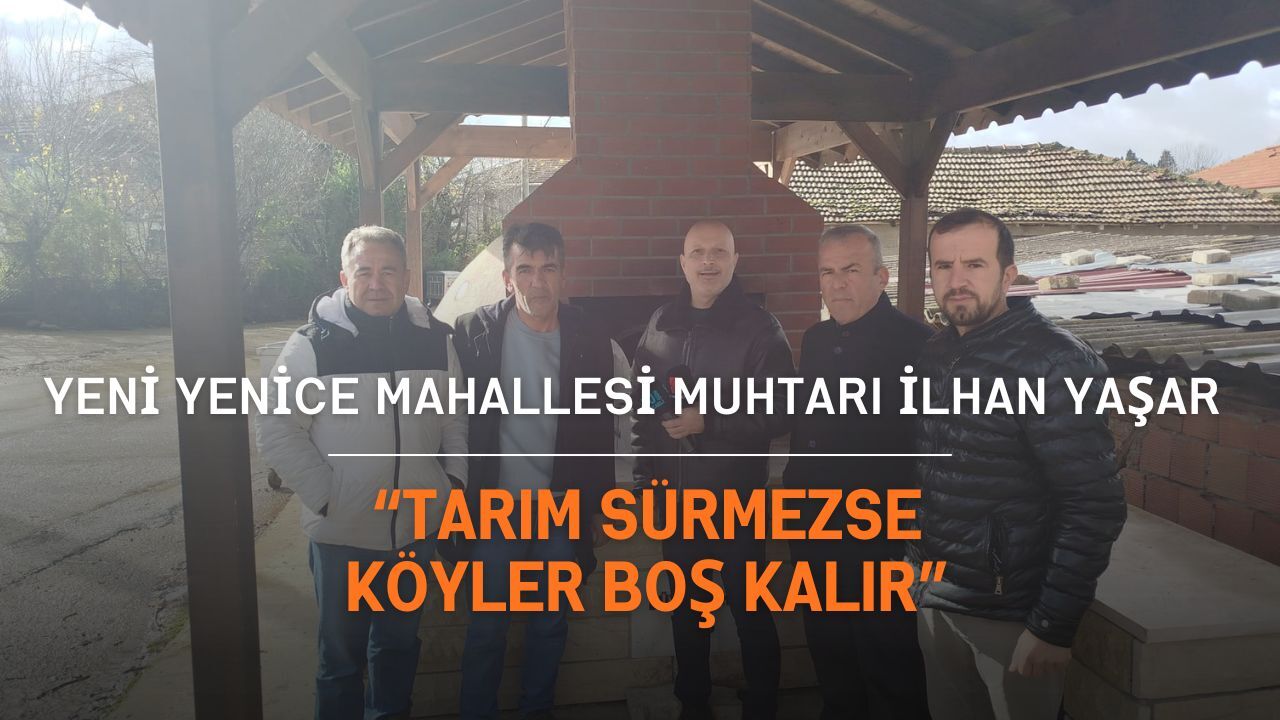 Yeni Yenice Koy Tarim Muhtar Ilhan Yasar 2025