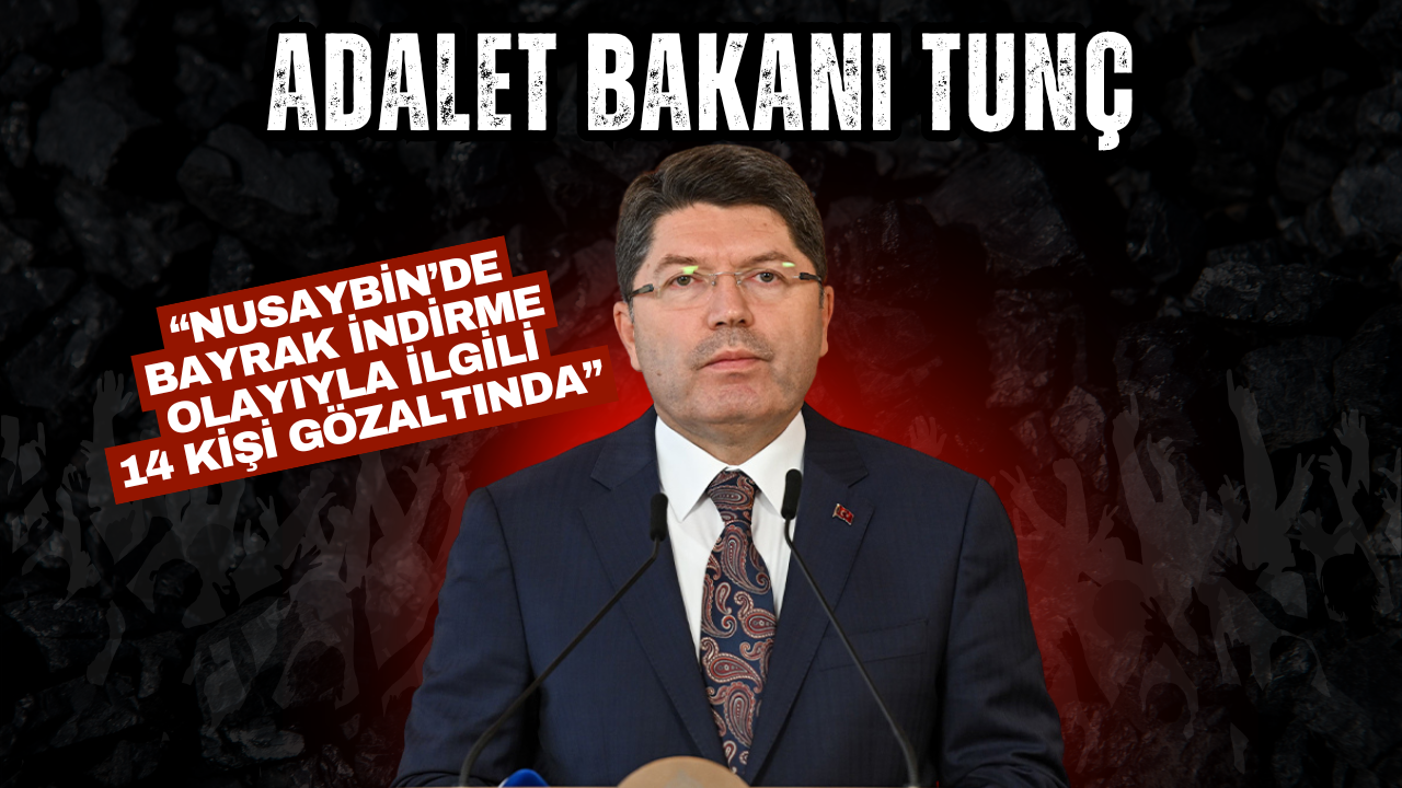 Adalet Bakani Tunç Nusaybi̇n’de Bayrak İndi̇rme Olayiyla İlgi̇li̇ 14 Ki̇şi̇ Gözaltinda