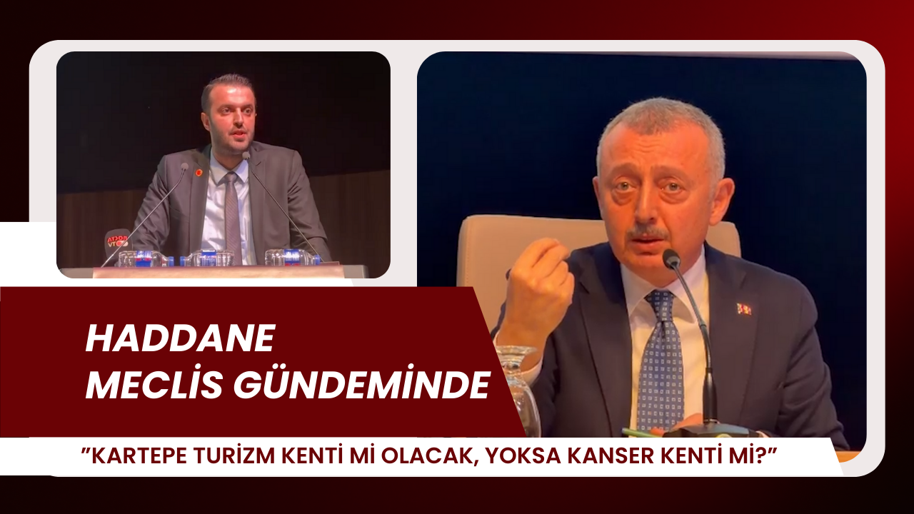 Haddane Mecli̇s Gündemi̇nde Kartepe Turi̇zm Kenti̇ Mi̇ Olacak, Yoksa Kanser Kenti̇ Mi̇