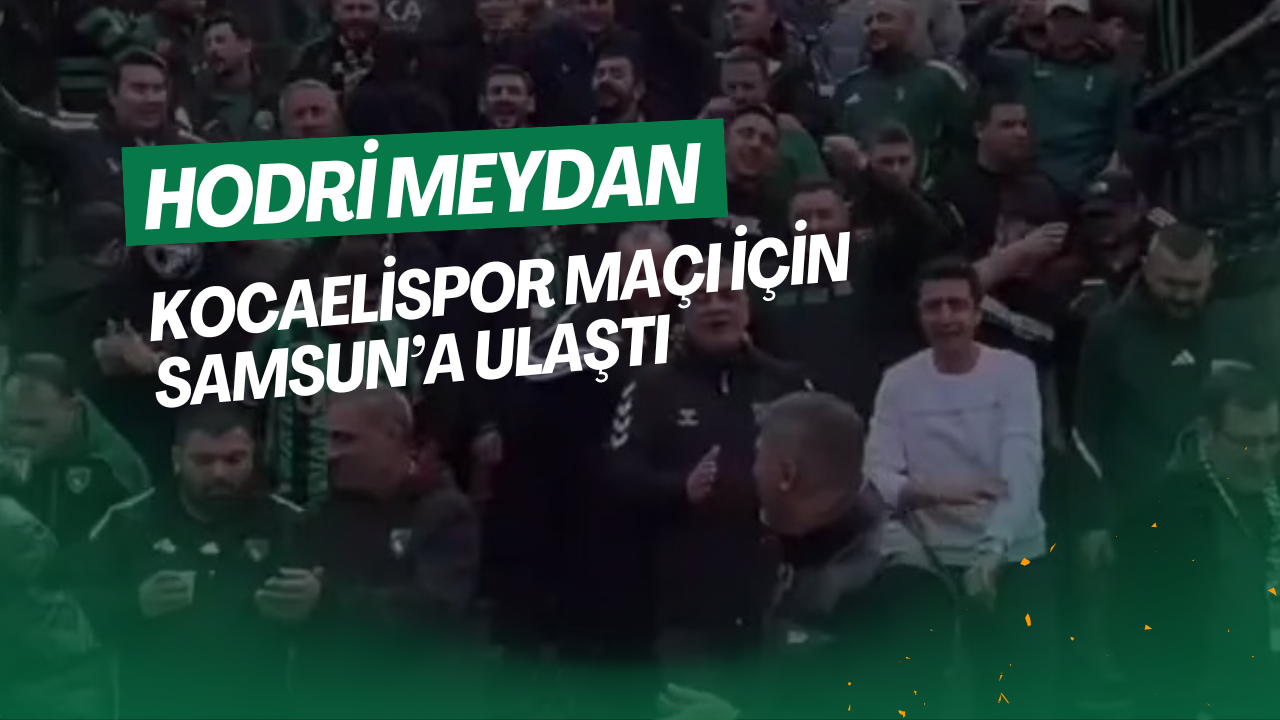 Hodri̇ Meydan Kocaeli̇spor Maçi İçi̇n Samsun’a Ulaşti