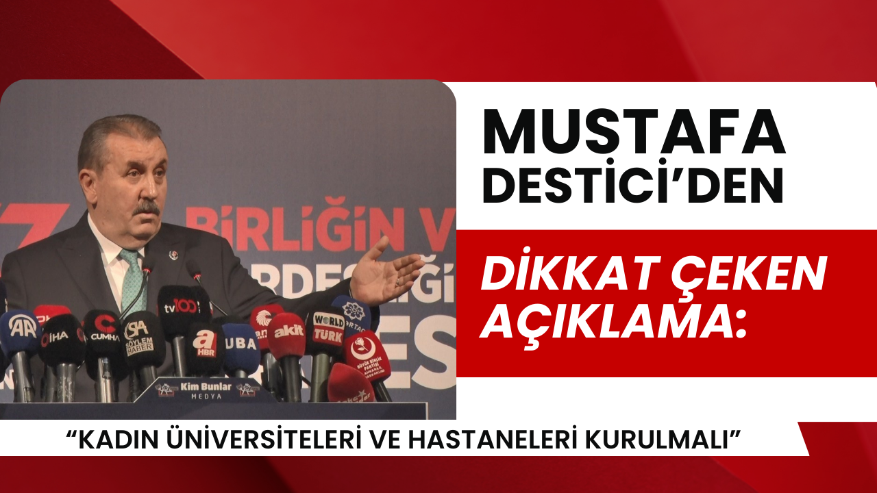 Mustafa Destici Kadın Üniversiteleri Ve Hastaneleri Kurulmalı