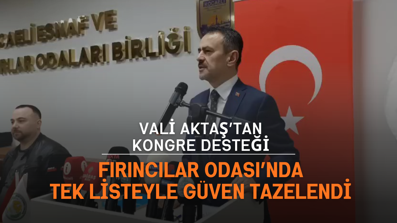 Vali̇ Aktaş’tan Kongre Desteği̇ Firincilar Odasi’nda Tek Li̇steyle Güven Tazelendi̇