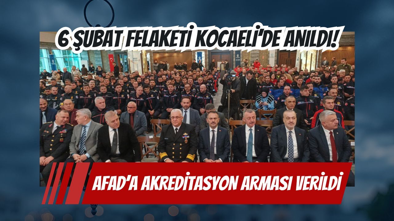 Kocaeli 6 Subat Asrin Felaketi Anma Afad Akreditasyon