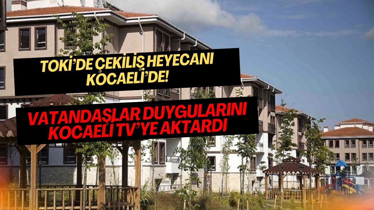 Toki Kura Cekilisi Kocaeli 4800 Konut 2026