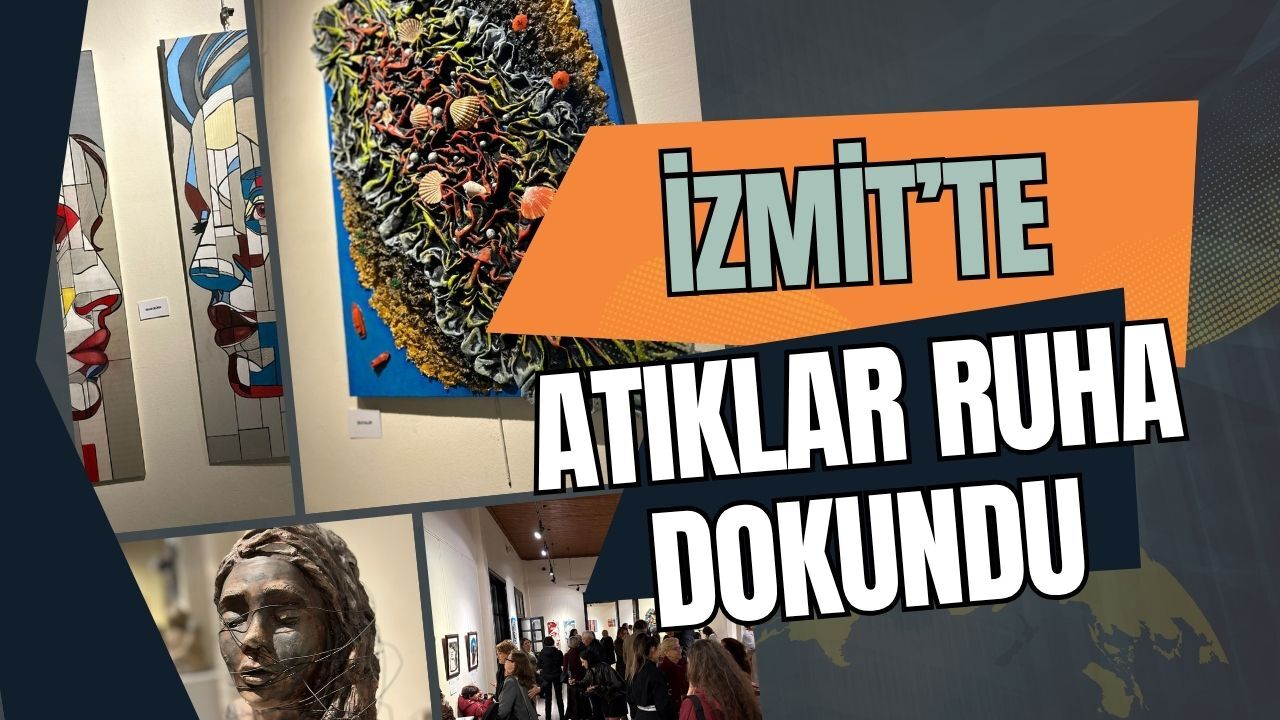 İzmit'te Atıklar Ruha Dokundu