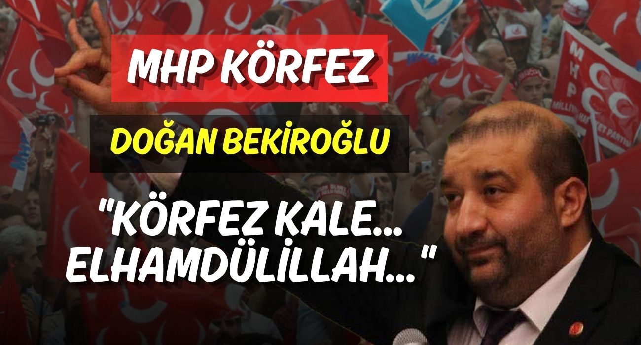 Doğan Bekiroğlu: "Körfez Kale... Elhamdülillah..."