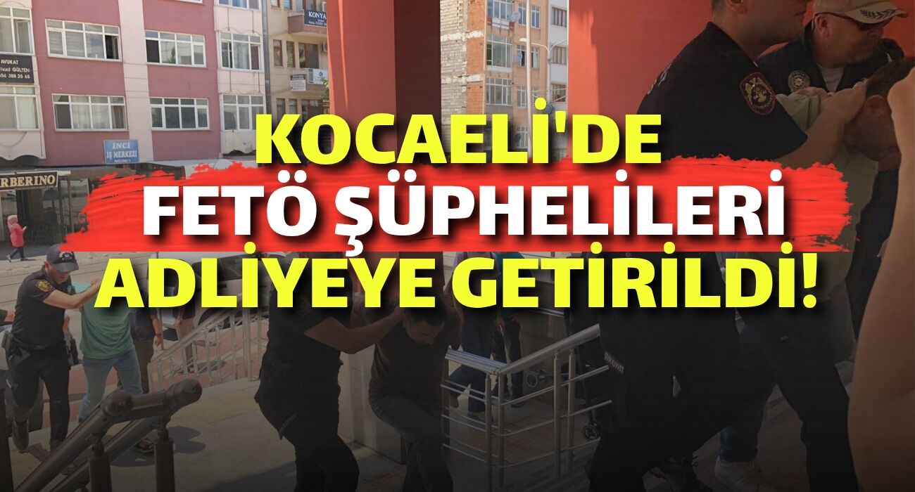 Kocaeli'de FETÖ Şüphelileri Adliyeye Getirildi