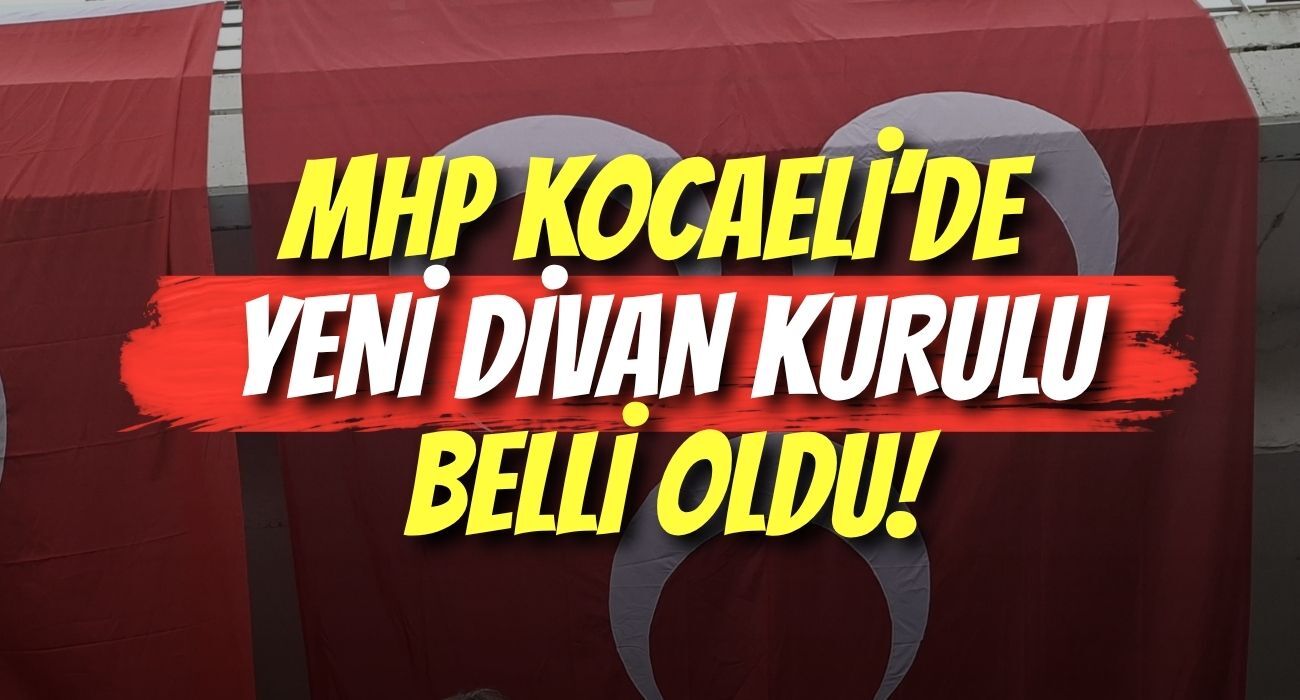 MHP Kocaeli’de Yeni Divan Kurulu Belli Oldu