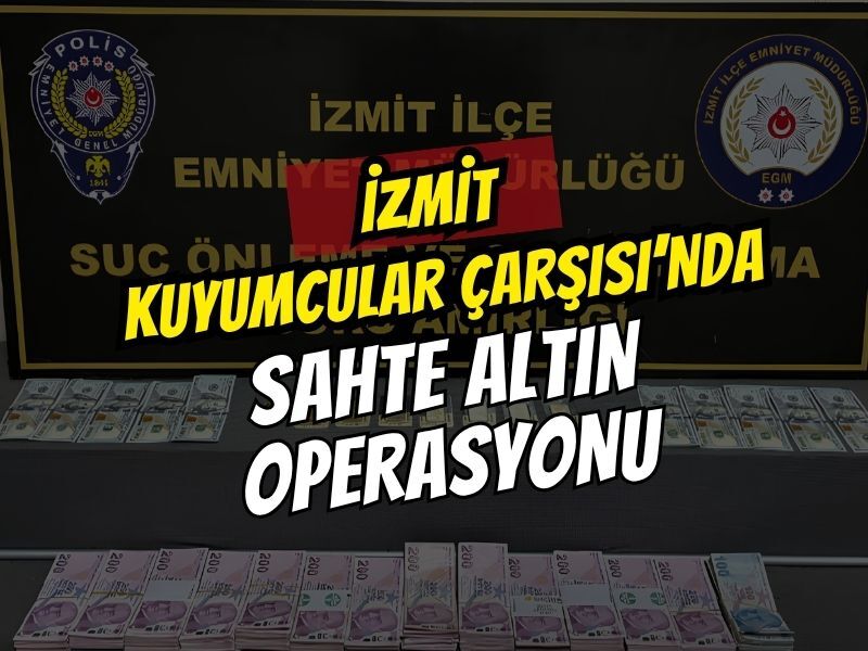 İzmit Kuyumcular Çarşısı’nda sahte altın operasyonu