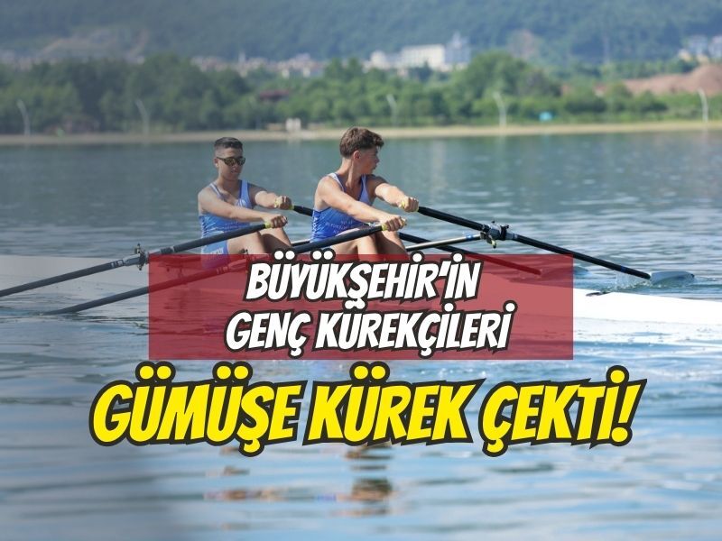 Büyükşehir'in Genç Kürekçileri Gümüşe Kürek Çekti