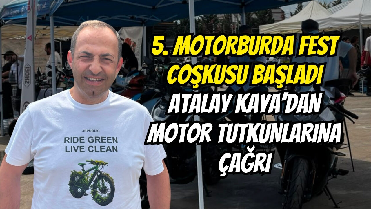5. Motorburda Fest Coşkusu Başladi Atalay Kaya’dan Motor Tutkunlarina Çağri