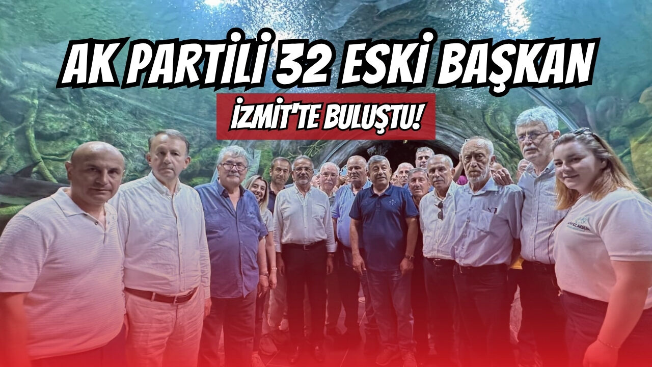 Ak Parti̇li̇ 32 Eski̇ Başkan İzmi̇t'te Buluştu