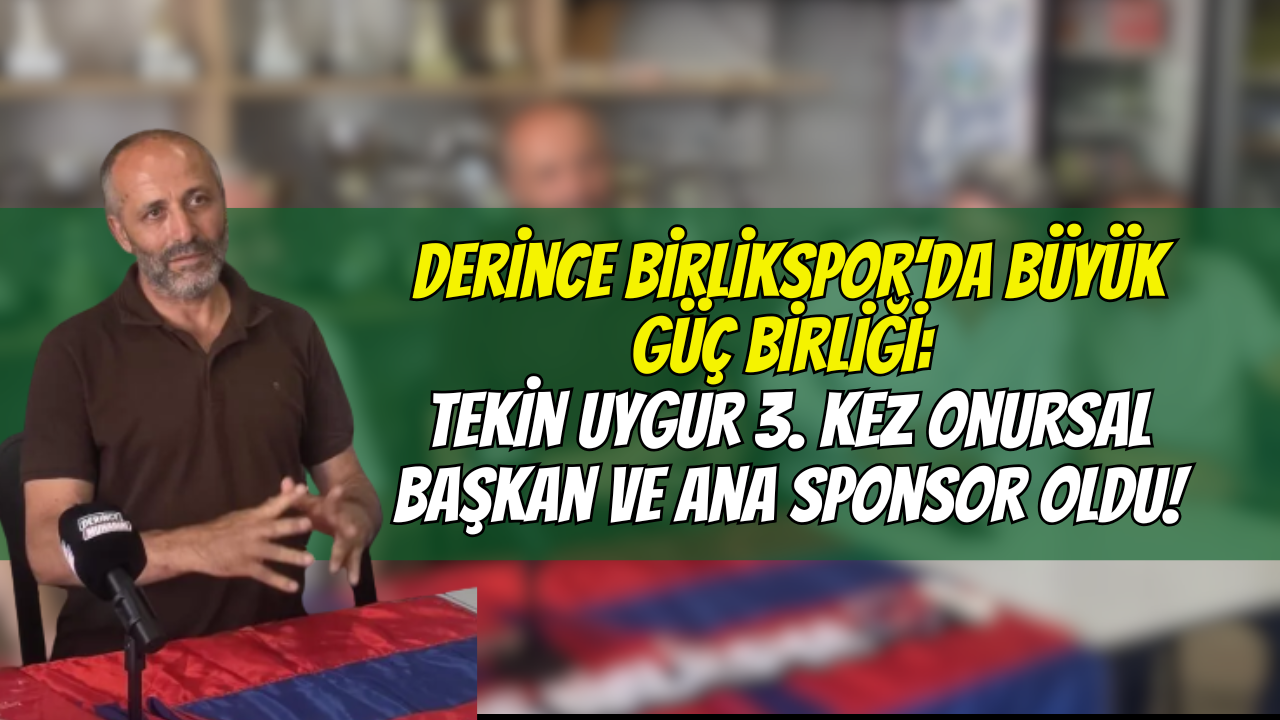 Derince Birlikspor’da Büyük Güç Birliği: Tekin Uygur 3. Kez Onursal Başkan ve Ana Sponsor Oldu!