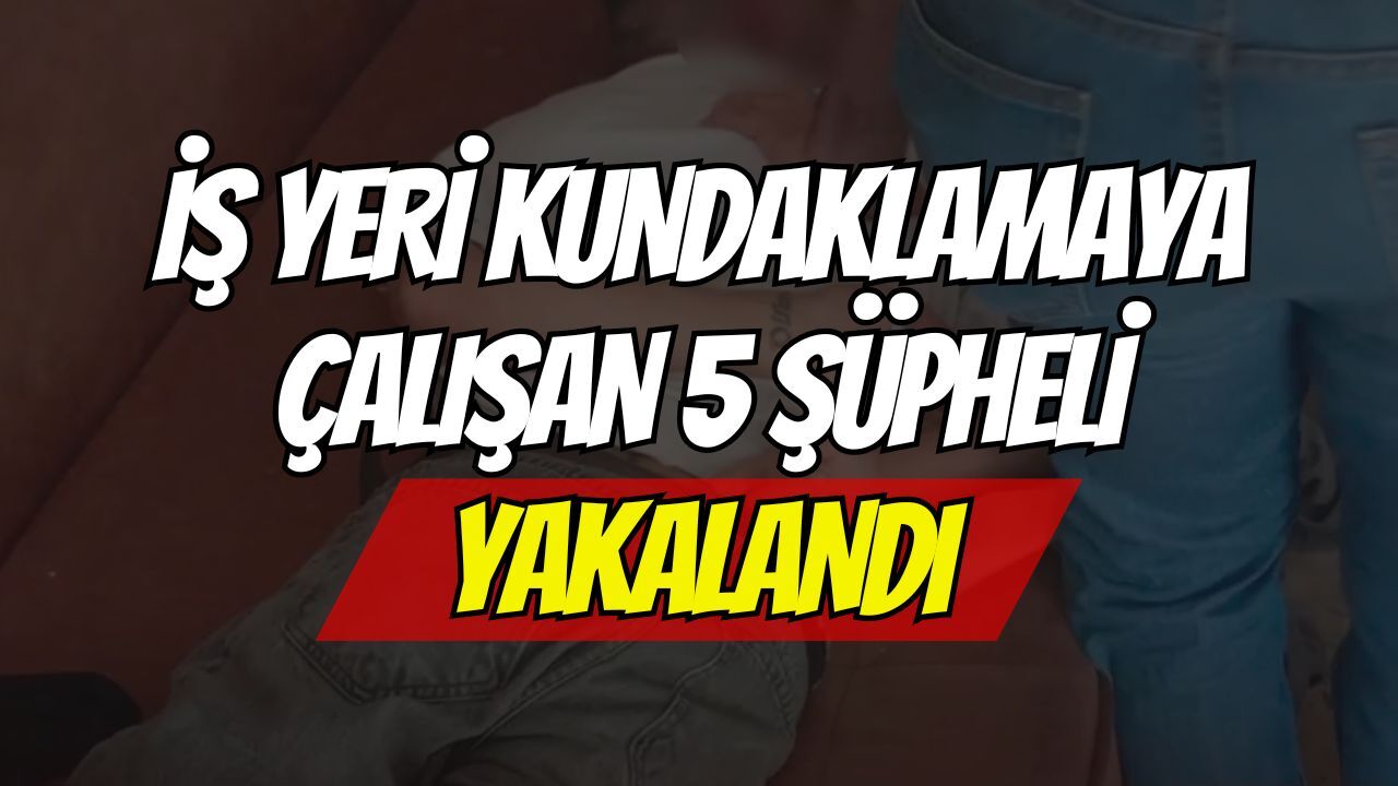 Darıca’da İş Yeri Kundaklamaya Çalışan 5 Şüpheli Operasyonla Yakalandı!