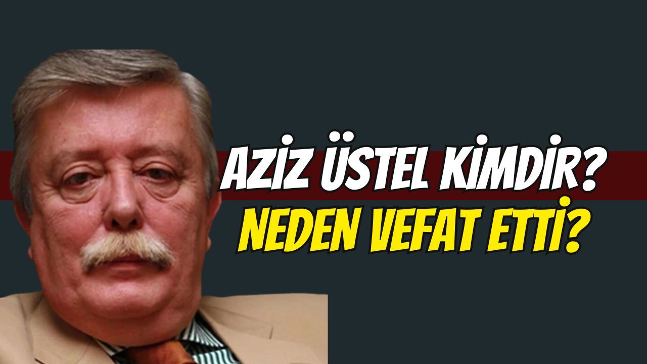 Medya ve Spor Dünyasının Acı Kaybı: Aziz Üstel 80 Yaşında Hayatını Kaybetti!