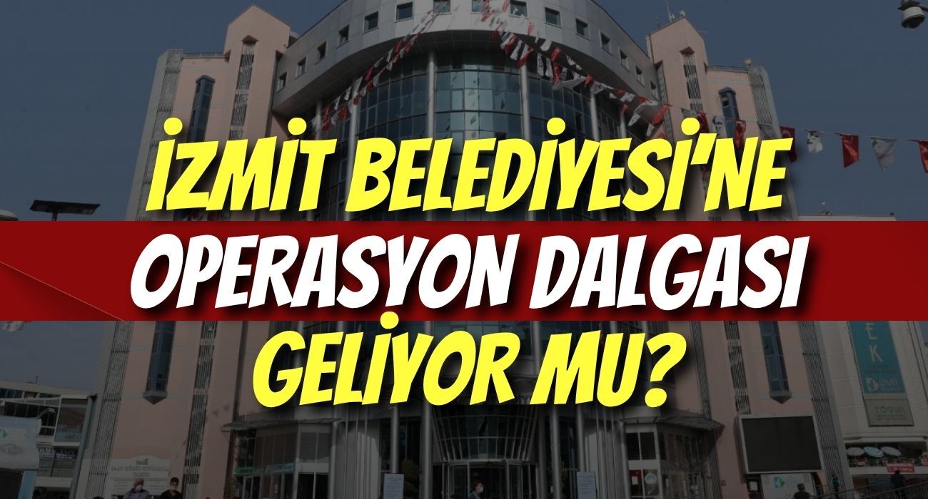 İzmit Belediyesi’ne Operasyon Dalgası Geliyor mu?