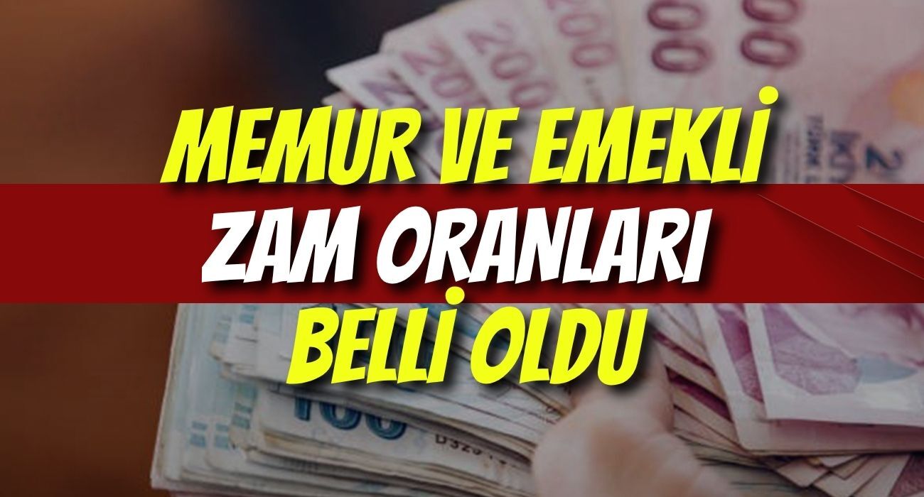 MEMUR VE EMEKLİ ZAM ORANLARI BELLİ OLDU