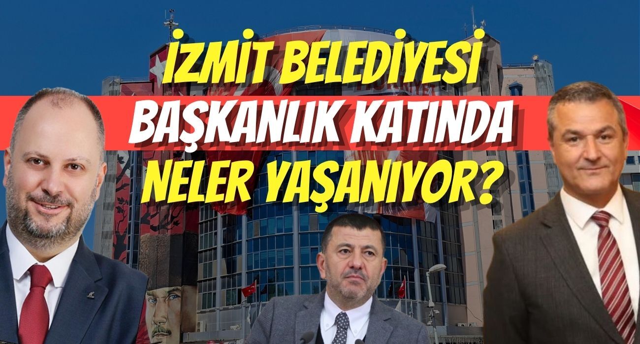 İzmit Belediyesi Başkanlık Katında Neler Yaşanıyor?