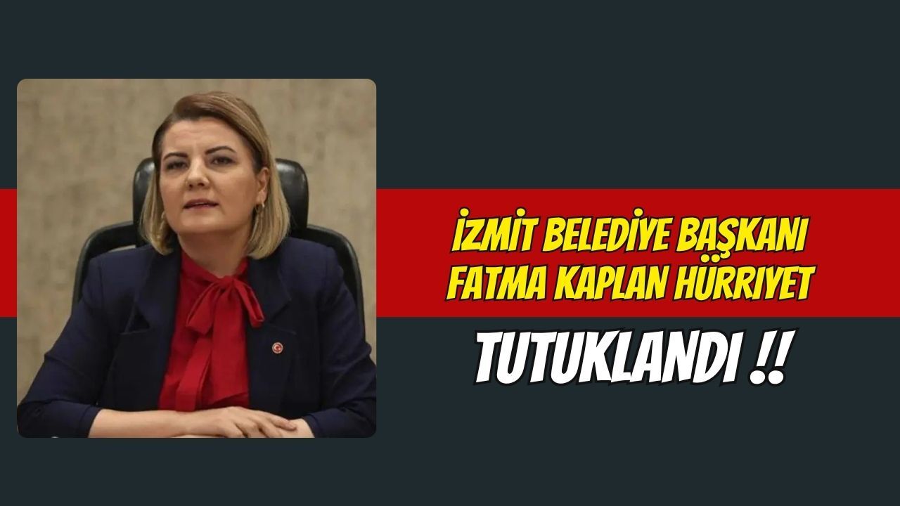 İzmit Belediye Başkanı Fatma Kaplan Hürriyet Tutuklandı!