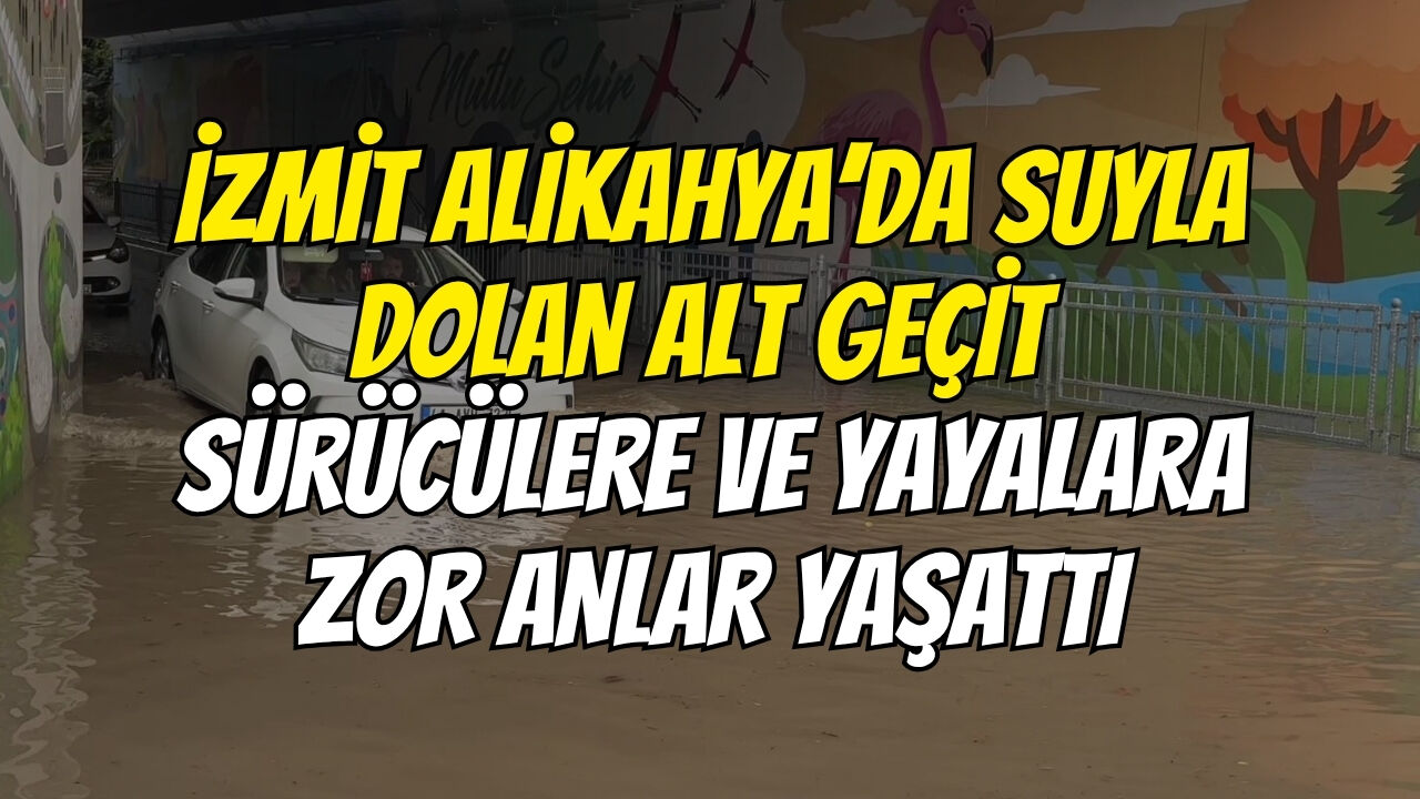 İzmi̇t Ali̇kahya’da Suyla Dolan Alt Geçi̇t Sürücülere Ve Yayalara Zor Anlar Yaşatti