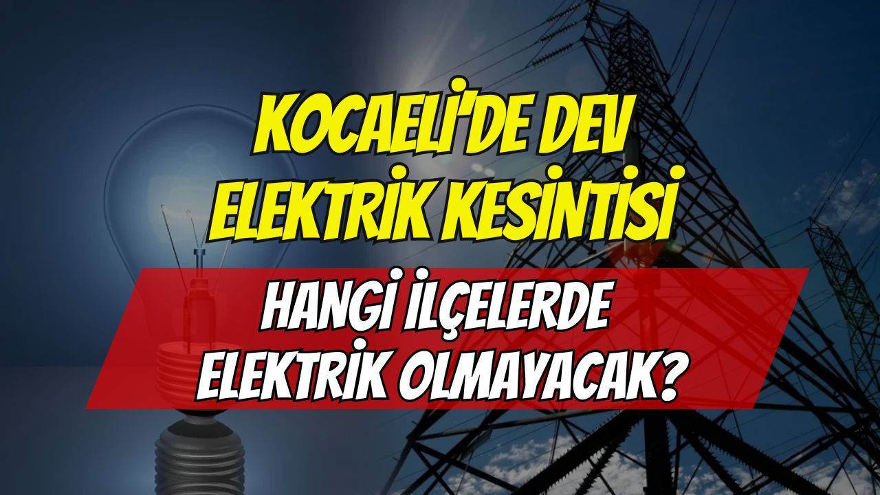 Kocaeli'de 1 Ağustos'ta Planlı Elektrik Kesintileri