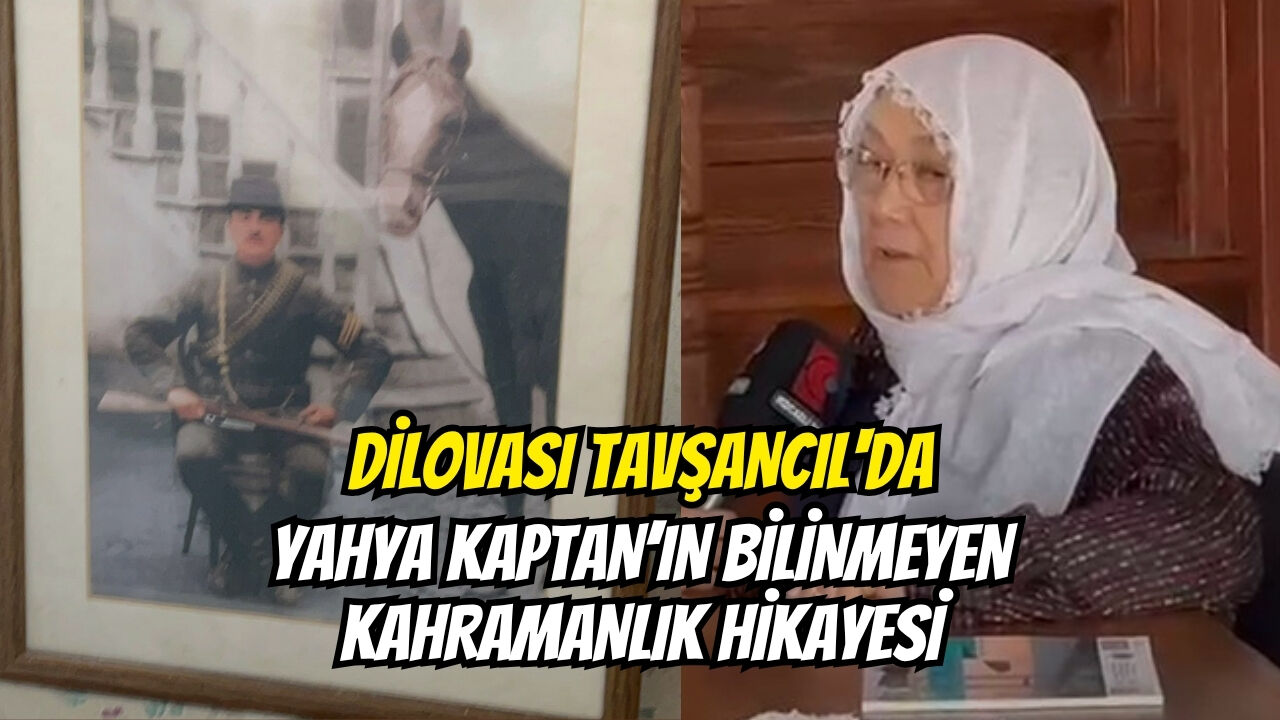 Di̇lovasi Tavşancil'da Yahya Kaptan’in Bi̇li̇nmeyen Kahramanlik Hi̇kayesi̇