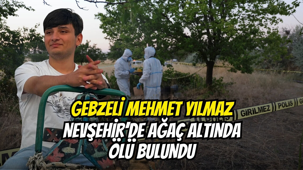Gebzeli̇ Mehmet Yilmaz Nevşehi̇r’de Ağaç Altinda Ölü Bulundu