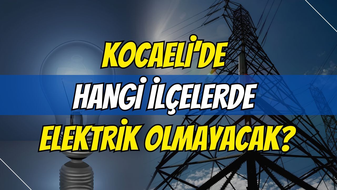 Kocaeli'de 9 Eylül Elektrik Kesintileri