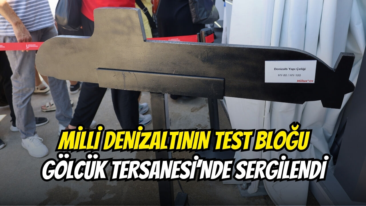 Mi̇lli̇ Deni̇zaltinin Test Bloğu Gölcük Tersanesi̇’nde Sergi̇lendi̇