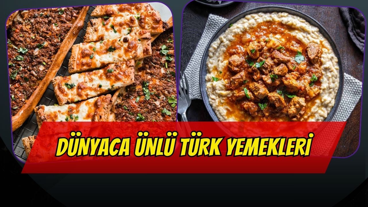 Dünyaca Ünlü Türk Yemekleri