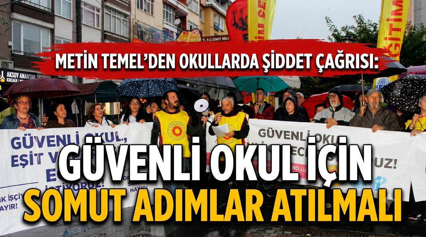Metin Temel’den Okullarda Şiddet Çağrısı: Güvenli Okul İçin Somut Adımlar Atılmalı