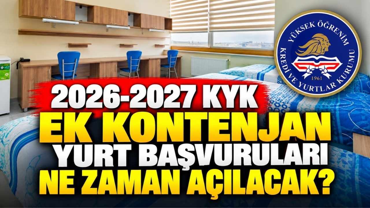 2026-2027 KYK Ek Kontenjan Yurt Başvuruları Ne Zaman Açılacak?