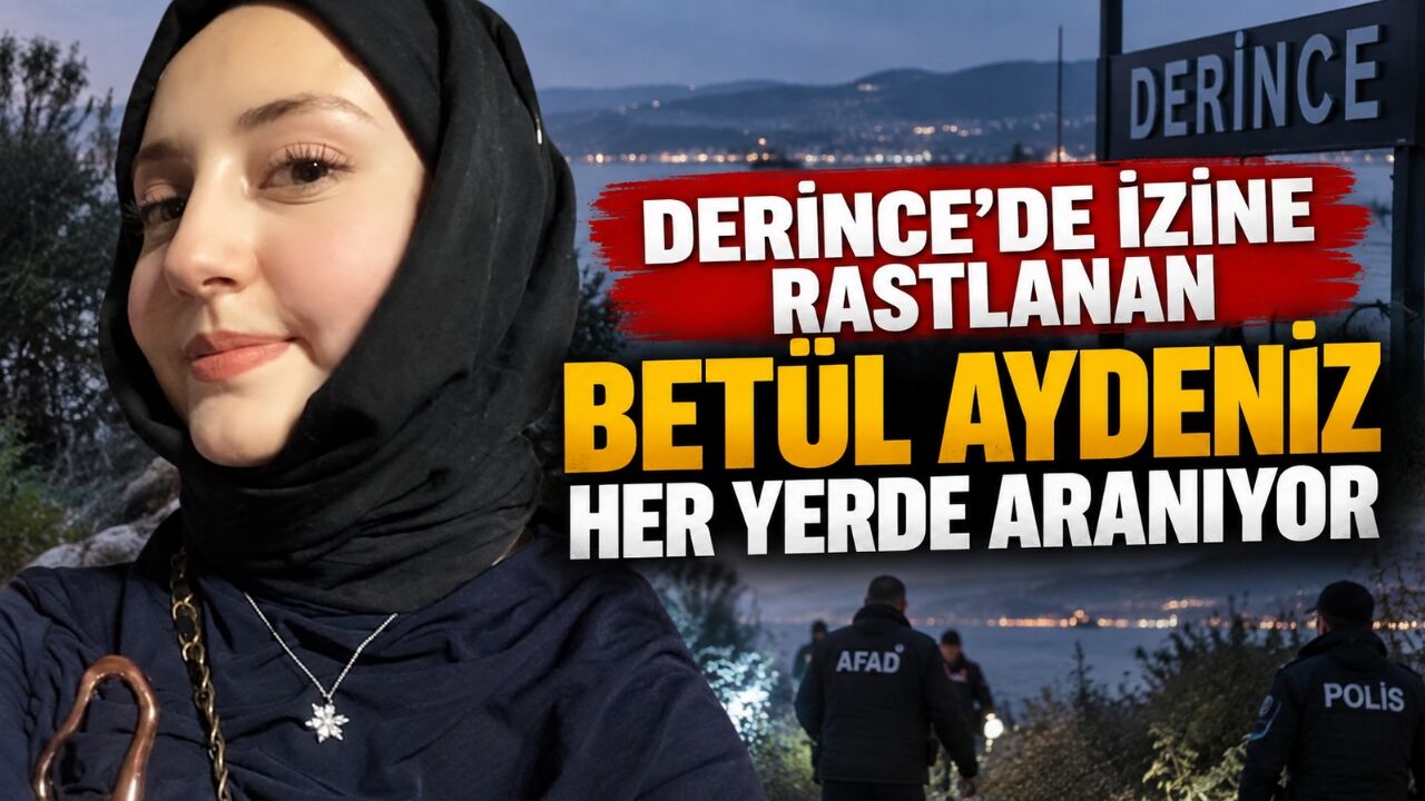 Derince’de İzine Rastlanan Betül Aydeniz Her Yerde Aranıyor