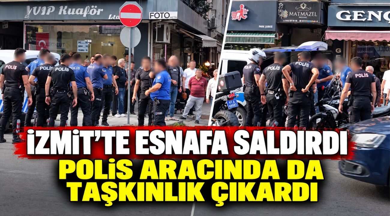 İzmit’te esnafa saldırdı: Polis aracında da taşkınlık çıkardı