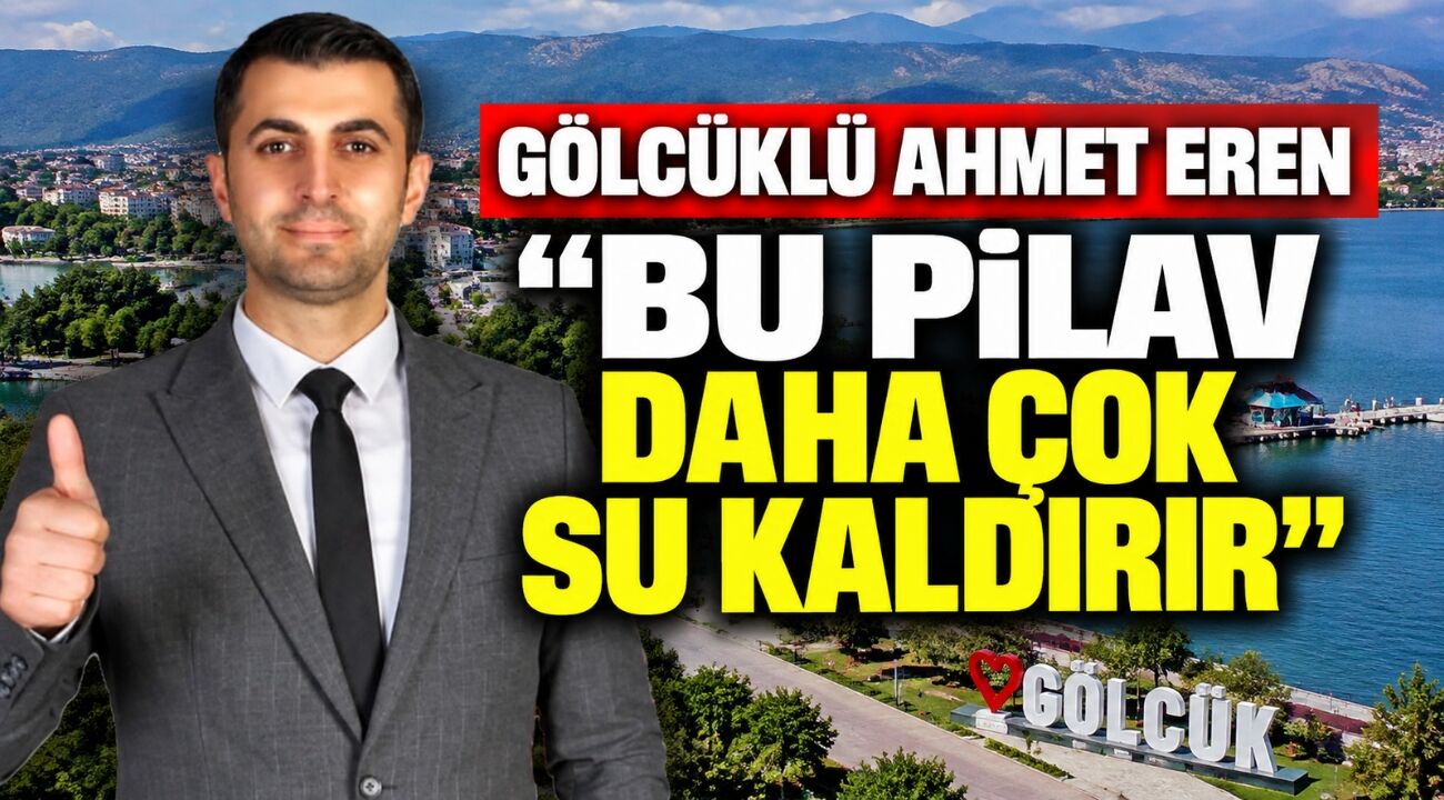 Gölcüklü Ahmet Eren; “Bu Pilav Daha Çok Su Kaldırır”