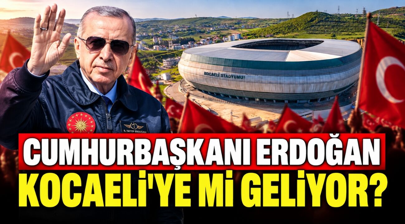 Cumhurbaşkanı Erdoğan Kocaeli’ye Mi Geliyor?