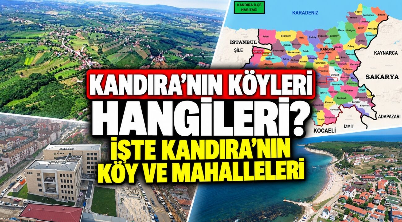 Kandıra’nın köyleri hangileri? İşte Kandıra’nın köy ve mahalleleri