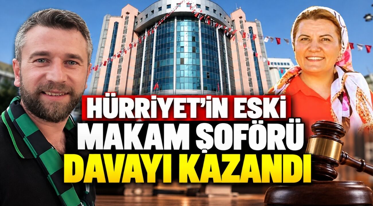 Hürriyet’in eski makam şoförü iş davasını kazandığını duyurdu