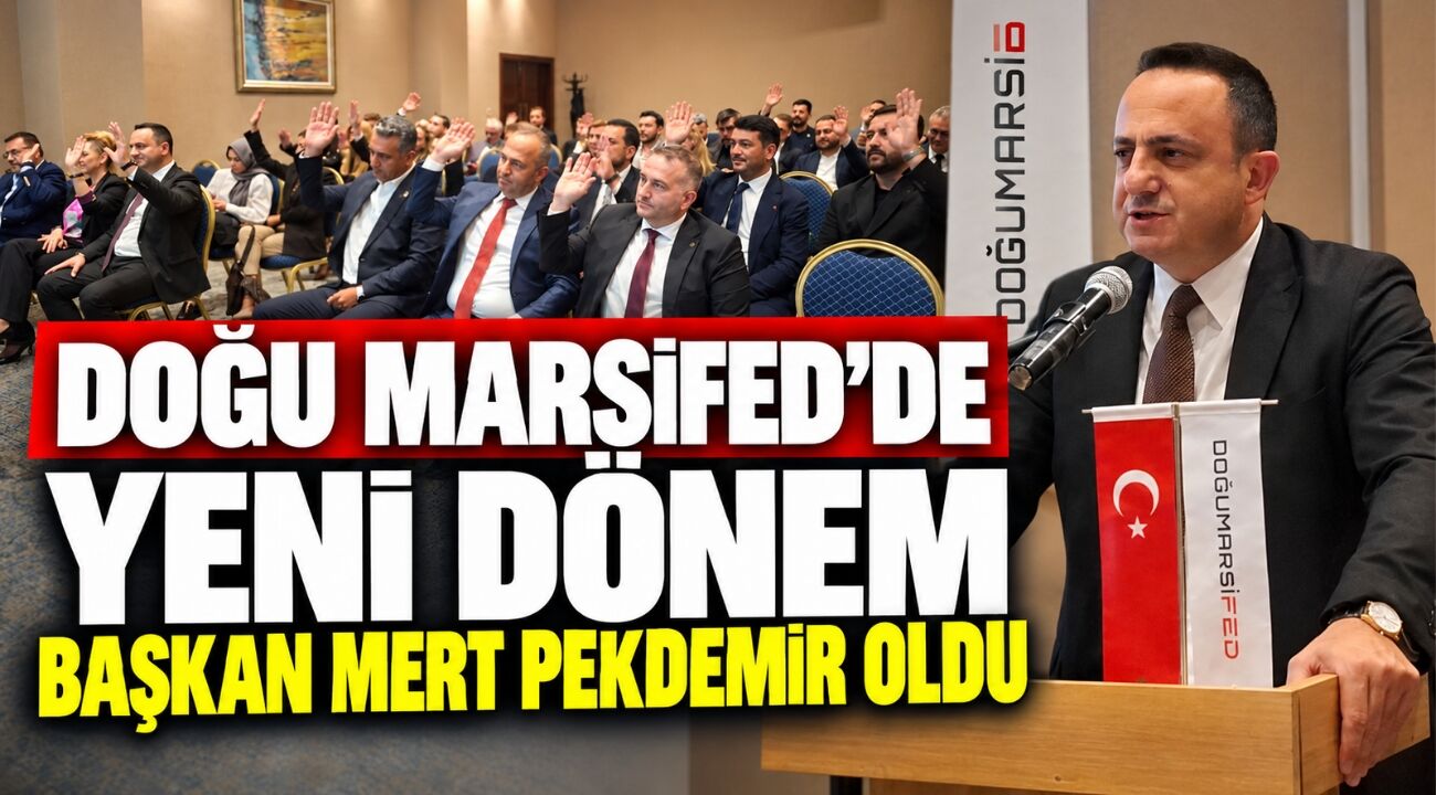 DOĞU MARSİFED’de yeni dönem: Başkan Mert Pekdemir oldu