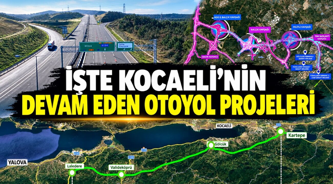 İşte Kocaeli’nin Devam Eden Otoyol Projeleri