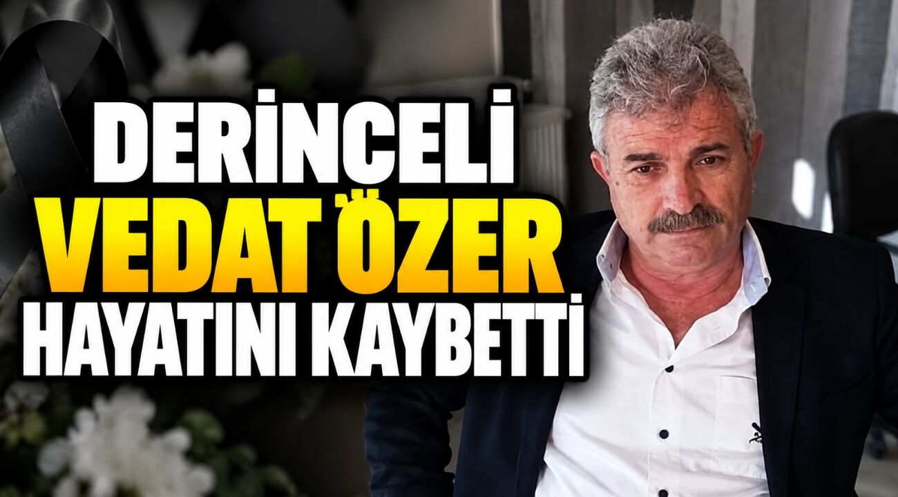 Derinceli Vedat Özer hayatını kaybetti