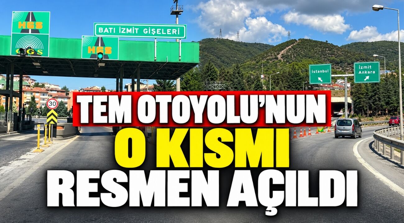 Kocaeli TEM Otoyolu’nun o kısmı resmen açıldı