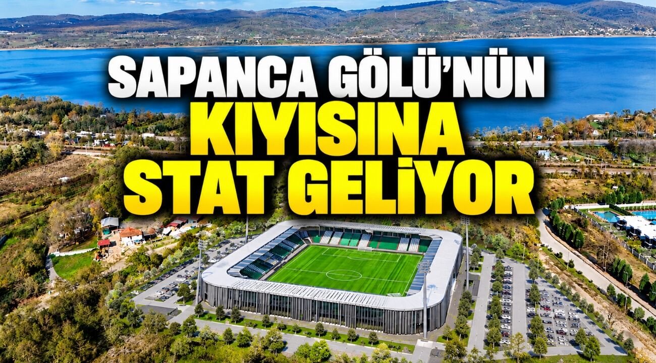 Kocaeli’nin de kıyısı var: Sapanca Gölü’nün kıyısına stat geliyor