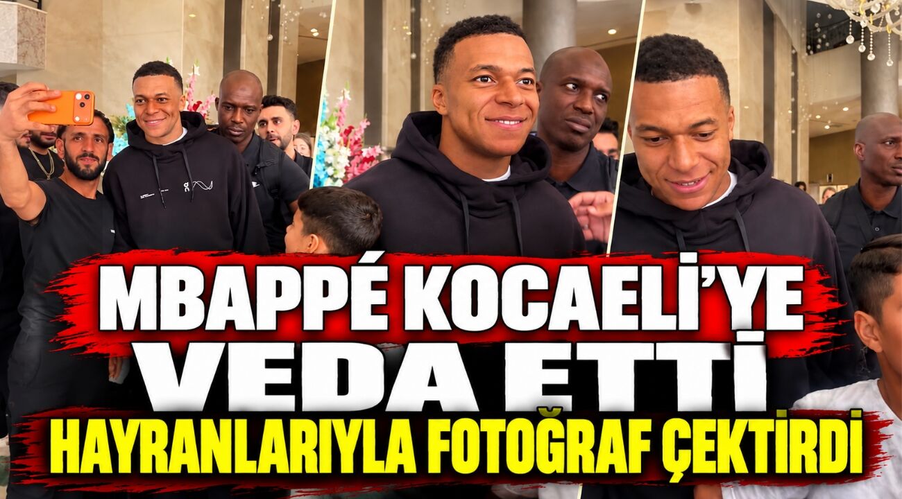 Mbappé Kocaeli’ye veda etti: Hayranlarıyla fotoğraf çektirdi