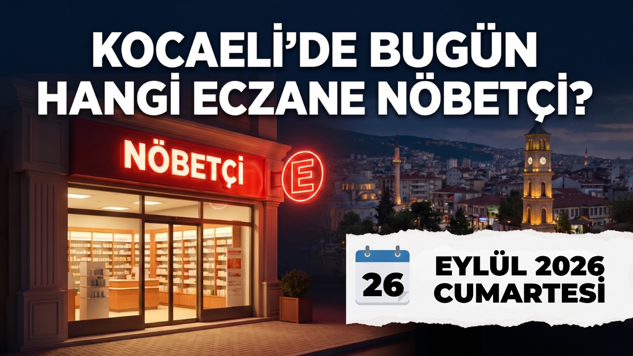Kocaeli Nöbetçi Eczane I Bugün Kocaeli’de Hangi Eczaneler Nöbetçi?